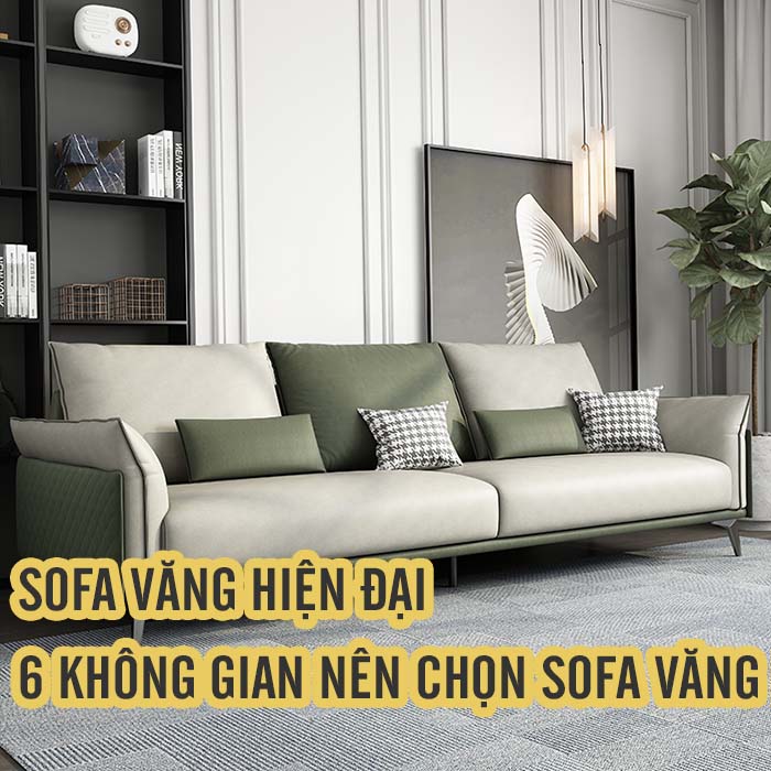 Sofa văng hiện đại phù hợp không gian nào 6 không gian nên chọn sofa văng